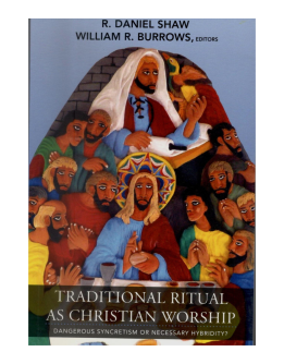 Traditional Ritual as Christian Worship , Dangerous Syncretism or Necessary Hybridity?